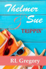 Thelmer amp; Sue: Trippin'