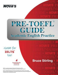 Title: Pre-TOEFL Guide: Academic English Practice - Great for IELTS too!, Author: Bruce Stirling