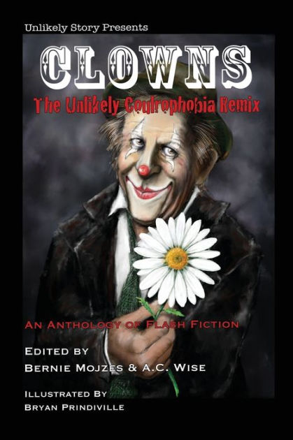 Clowns The Unlikely Coulrophobia Remix By Mari Ness Cate Gardner