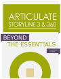 Articulate Storyline 3 & 360: Beyond the Essentials