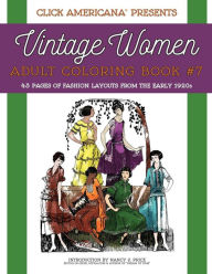 Title: Vintage Women: Adult Coloring Book #7: Vintage Fashion Layouts from the Early 1920s, Author: Click Americana