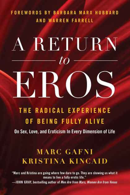 A Return To Eros The Radical Experience Of Being Fully Alive By Marc Gafni Kristina Kincaid Paperback Barnes Noble A Return To Eros The Radical Experience Of Being Fully Alive By Marc Gafni Kristina Kincaid Paperback Barnes Noble