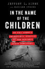 In the Name of the Children: An FBI Agent's Relentless Pursuit of the Nation's Worst Predators