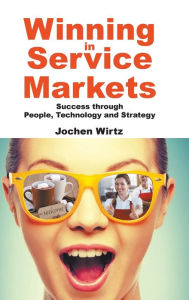 Title: Winning In Service Markets: Success Through People, Technology And Strategy, Author: Jochen Wirtz