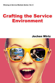 Title: Crafting the Service Environment, Author: Jochen Wirtz