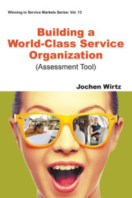 Title: Building A World Class Service Organization (Assessment Tool), Author: Jochen Wirtz