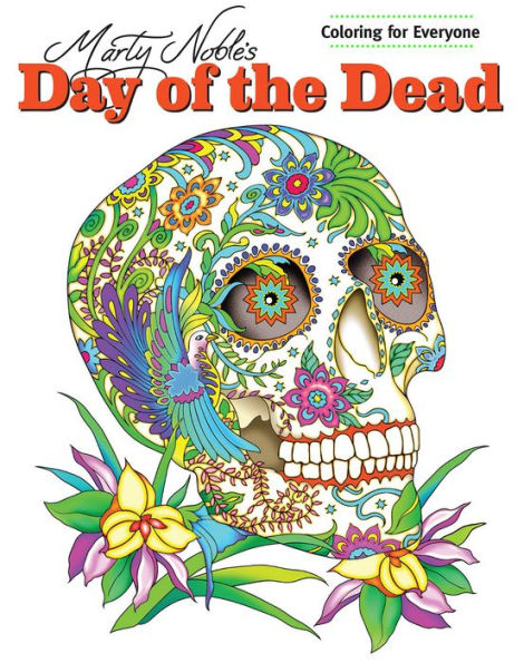 Marty Noble's Day of the Dead: Coloring for Everyone