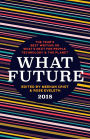 What Future 2018: The Year's Best Writing on What's Next for People, Technology & the Planet