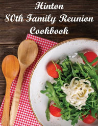 Title: 80th Hinton Family Reunion Cookbook, Author: Karen-Mae LaShell-Burgos