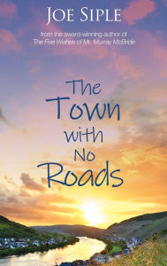 Title: The Town with No Roads, Author: Joe Siple