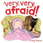Very, Very, Afraid!