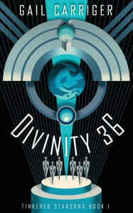 Title: Divinity 36: Tinkered Starsong Book 1, Author: Gail Carriger