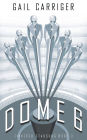 Dome 6: Tinkered Starsong Book 3