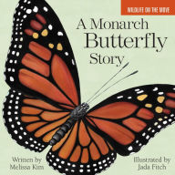 Title: A Monarch Butterfly Story, Author: Melissa Kim