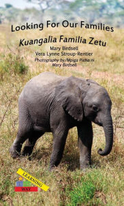 Title: Looking For Our Families/Kuangalia Familia Zetu, Author: Mary Birdsell