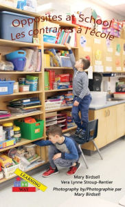 Title: Opposites at School/ Les contraires Ã¯Â¿Â½ l'Ã¯Â¿Â½cole, Author: Mary Birdsell