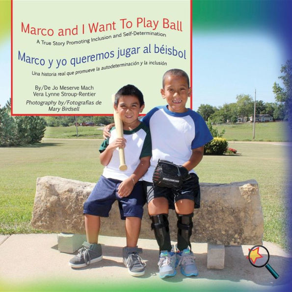 Marco and I Want To Play Ball/Marco y yo queremos jugar al béisbol: A True Story Promoting Inclusion and Self-Determination/Una historia real que promueve la inclusión y la autodeterminación