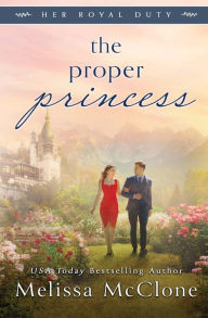 Title: The Proper Princess, Author: Melissa McClone