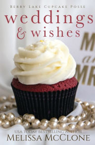 Title: Weddings & Wishes, Author: Melissa McClone