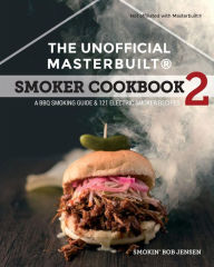 Title: The Unofficial Masterbuilt (R) Smoker Cookbook 2: A BBQ Guide & 121 Electric Smoker Recipes, Author: Smokin' Bob Jensen