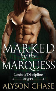 Title: Marked by the Marquess, Author: Alyson Chase