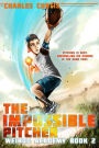 The Impossible Pitcher: Book 2