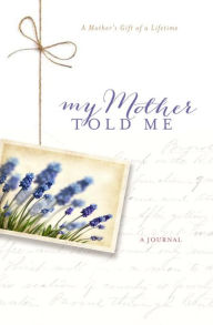 Title: My Mother Told Me, Author: Bonnie Sparrman