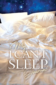 Title: My I Can't Sleep Journal, Author: KPT Publishing