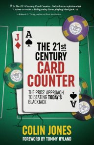 Read a book online for free without downloading The 21st-Century Card Counter: The Pros' Approach to Beating Blackjack MOBI English version by Colin Jones 9781944877323