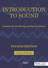 Title: Introduction to Sound: Acoustics for the Hearing and Speech Sciences - With Access, Author: Charles E. Speaks
