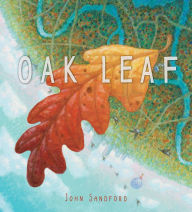 Title: Oak Leaf: A Picture Book, Author: John Sandford