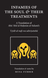 Title: Infamies of The Soul And Their Treatments, Author: Abu Abd Al-Rahman Al-Sulami