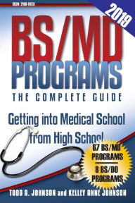 Title: BS/MD Programs-The Complete Guide: Getting into Medical School from High School, Author: Todd A Johnson