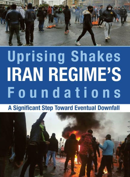 Uprising Shakes Iran Regime's Foundations: A Significant Step Toward Eventual Downfall