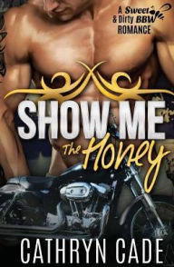 Title: Show Me the Honey, Author: Leah Kaye Suttle