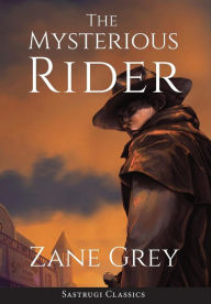 Title: The Mysterious Rider (Annotated), Author: Zane Grey