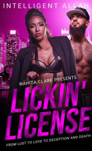 Title: Lickin' License: From Lust to Love to Deception and Death, Author: Intelligent Allah