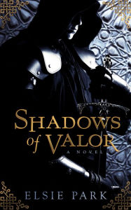 Title: Shadows of Valor, Author: Elsie Park