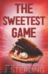 Title: The Sweetest Game, Author: J. Sterling