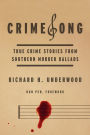 CrimeSong: True Crime Stories from Southern Modern Ballads