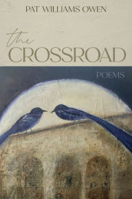 Title: The Crossroad: poems, Author: Pat Williams Owen
