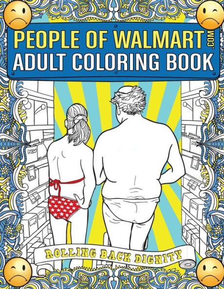 People of Walmart Adult Coloring Book: Rolling Back Dignity