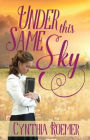 Under This Same Sky: Prairie Sky Series