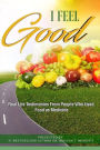 I Feel Good: Real Life Testimonies From People Who Used Food as Medicine