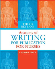 Title: The Anatomy of Writing for Publication for Nurses, Author: Cynthia Saver