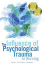 The Influence of Psychological Trauma in Nursing / Edition 1