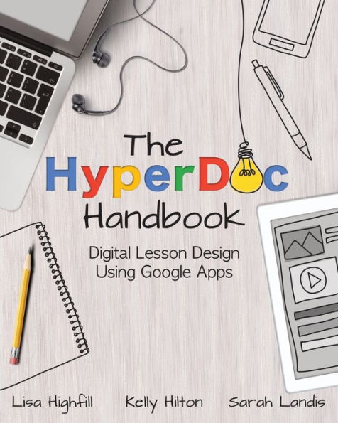 The HyperDoc Handbook: Digital Lesson Design Using Google Apps