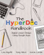 The HyperDoc Handbook: Digital Lesson Design Using Google Apps