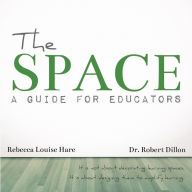 Title: The Space: A Guide for Educators, Author: Rebecca Louise Hare