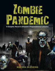 Title: Zombie Pandemic: A Graphic Novel & Disaster Preparedness Lessons, Author: Marsha Blessing